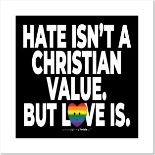 Hate isn't a Christian value. But love is. - human activist - LGBT / LGBTQI (136) Posters and Art